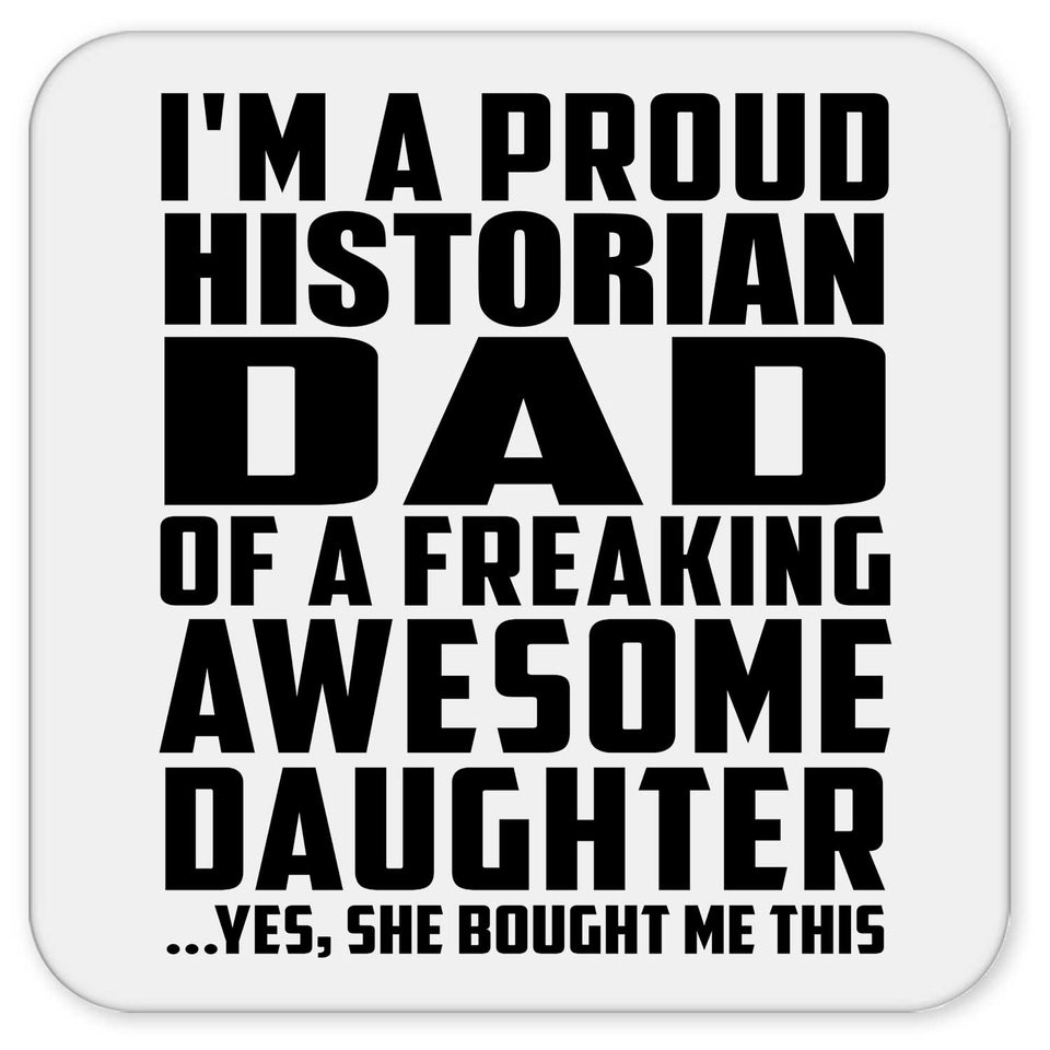 Proud Historian Dad Of Awesome Daughter - Drink Coaster