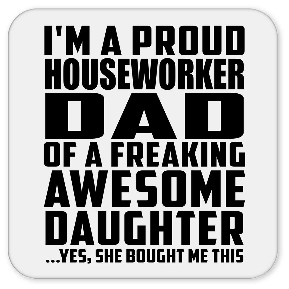 Proud Houseworker Dad Of Awesome Daughter - Drink Coaster