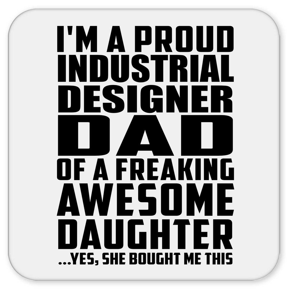 Proud Industrial Designer Dad Of Awesome Daughter - Drink Coaster