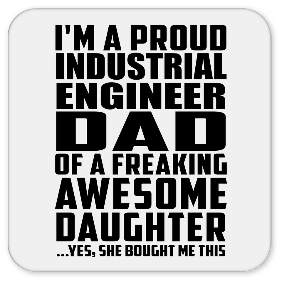 Proud Industrial Engineer Dad Of Awesome Daughter - Drink Coaster