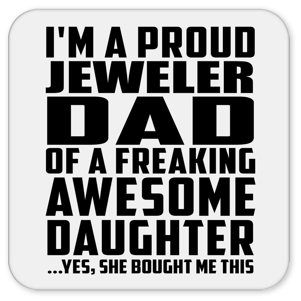 Proud Jeweler Dad Of Awesome Daughter - Drink Coaster