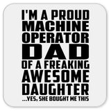Proud Machine Operator Dad Of Awesome Daughter - Drink Coaster