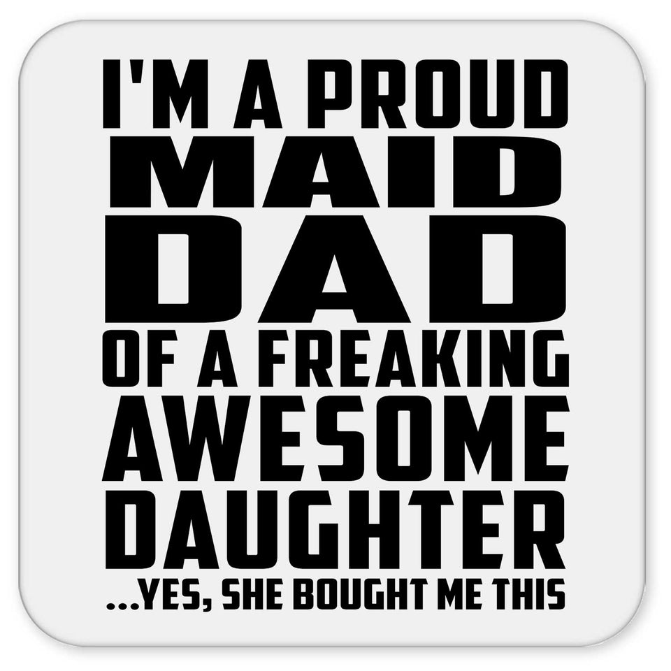 Proud Maid Dad Of Awesome Daughter - Drink Coaster