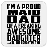 Proud Maid Dad Of Awesome Daughter - Drink Coaster