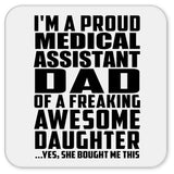 Proud Medical Assistant Dad Of Awesome Daughter - Drink Coaster