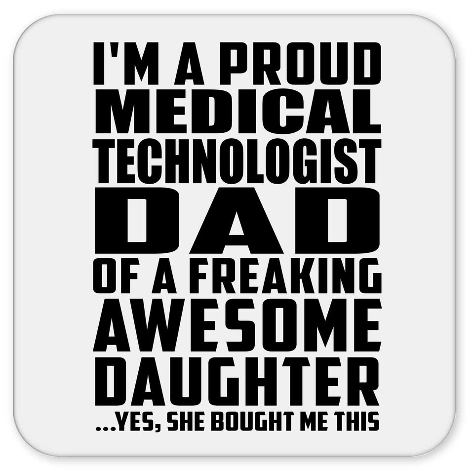 Proud Medical Technologist Dad Of Awesome Daughter - Drink Coaster