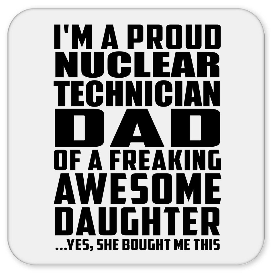 Proud Nuclear Technician Dad Of Awesome Daughter - Drink Coaster