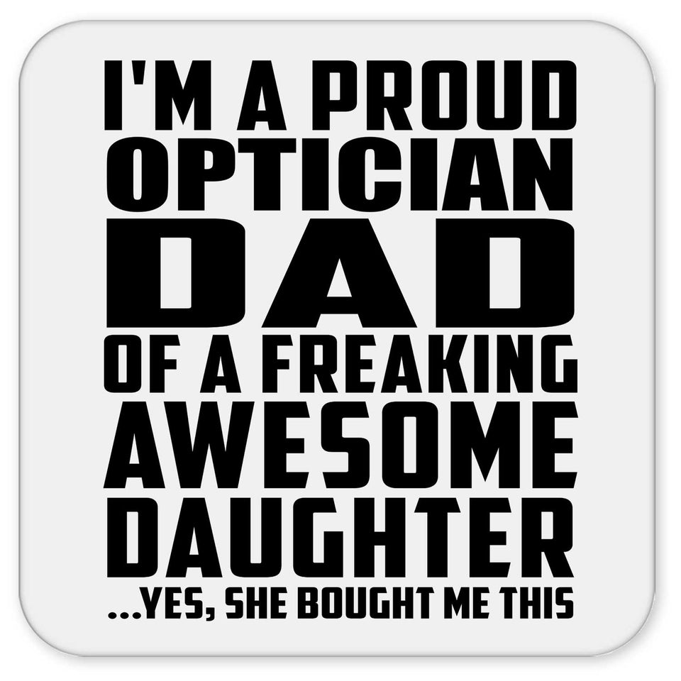 Proud Optician Dad Of Awesome Daughter - Drink Coaster