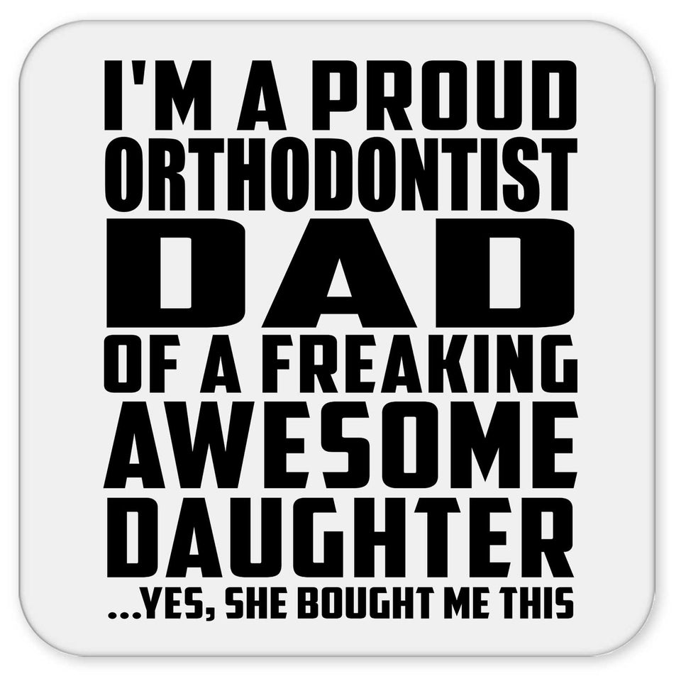 Proud Orthodontist Dad Of Awesome Daughter - Drink Coaster
