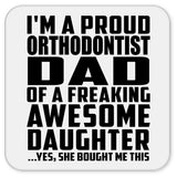 Proud Orthodontist Dad Of Awesome Daughter - Drink Coaster