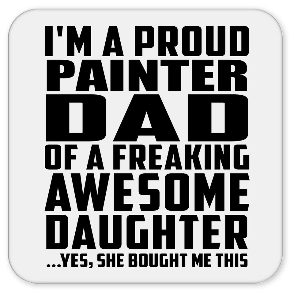 Proud Painter Dad Of Awesome Daughter - Drink Coaster