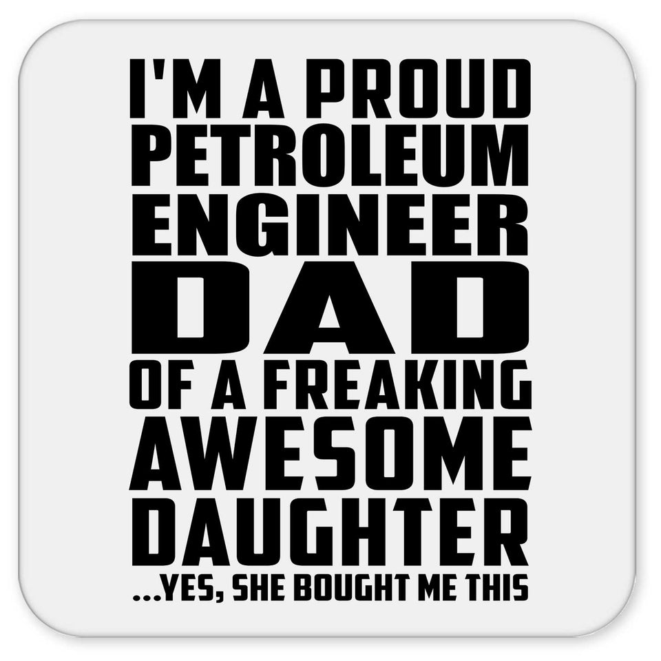 Proud Petroleum Engineer Dad Of Awesome Daughter - Drink Coaster