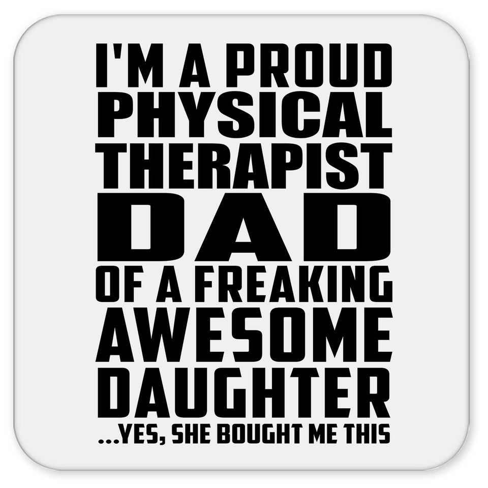 Proud Physical Therapist Dad Of Awesome Daughter - Drink Coaster