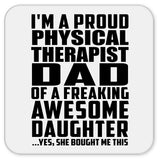 Proud Physical Therapist Dad Of Awesome Daughter - Drink Coaster