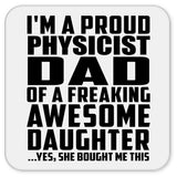 Proud Physicist Dad Of Awesome Daughter - Drink Coaster