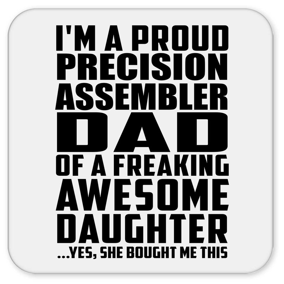 Proud Precision Assembler Dad Of Awesome Daughter - Drink Coaster