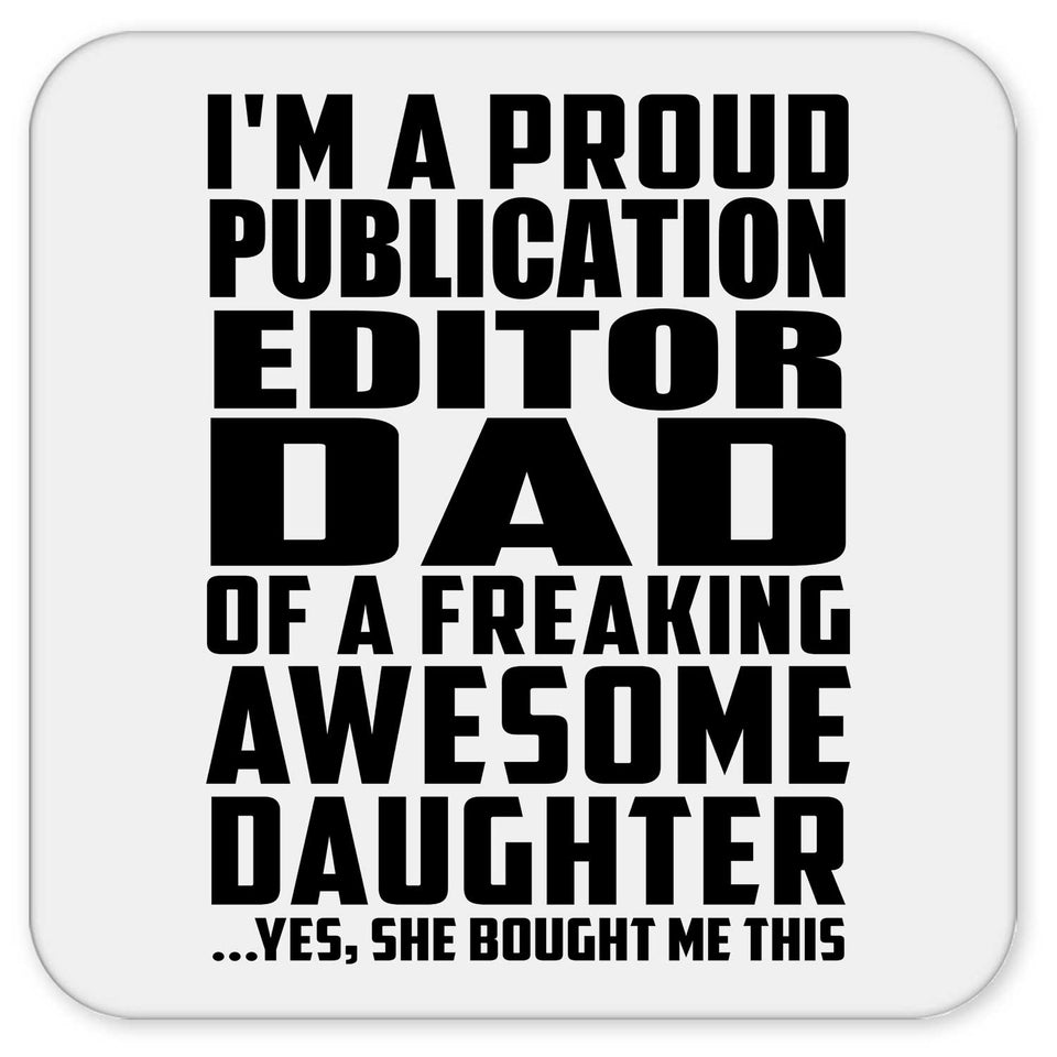 Proud Publication Editor Dad Of Awesome Daughter - Drink Coaster