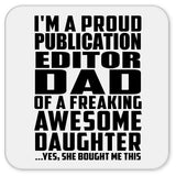Proud Publication Editor Dad Of Awesome Daughter - Drink Coaster