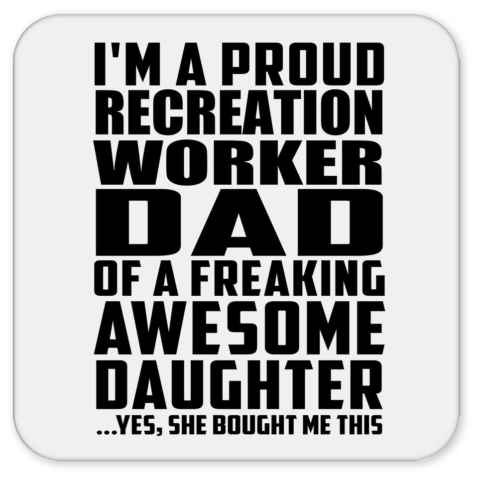 Proud Recreation Worker Dad Of Awesome Daughter - Drink Coaster