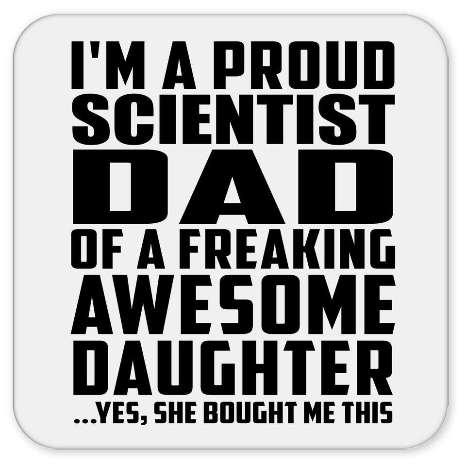 Proud Scientist Dad Of Awesome Daughter - Drink Coaster