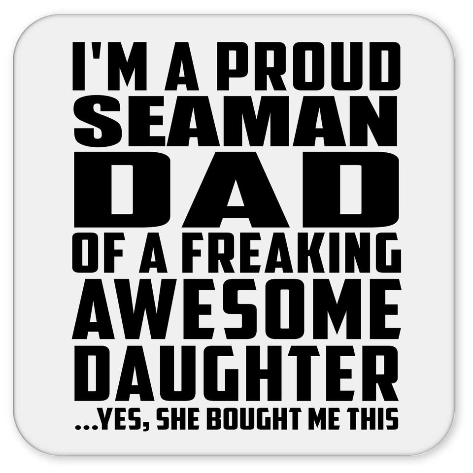 Proud Seaman Dad Of Awesome Daughter - Drink Coaster