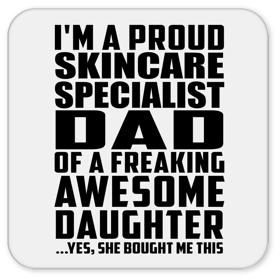 Proud Skincare Specialist Dad Of Awesome Daughter - Drink Coaster