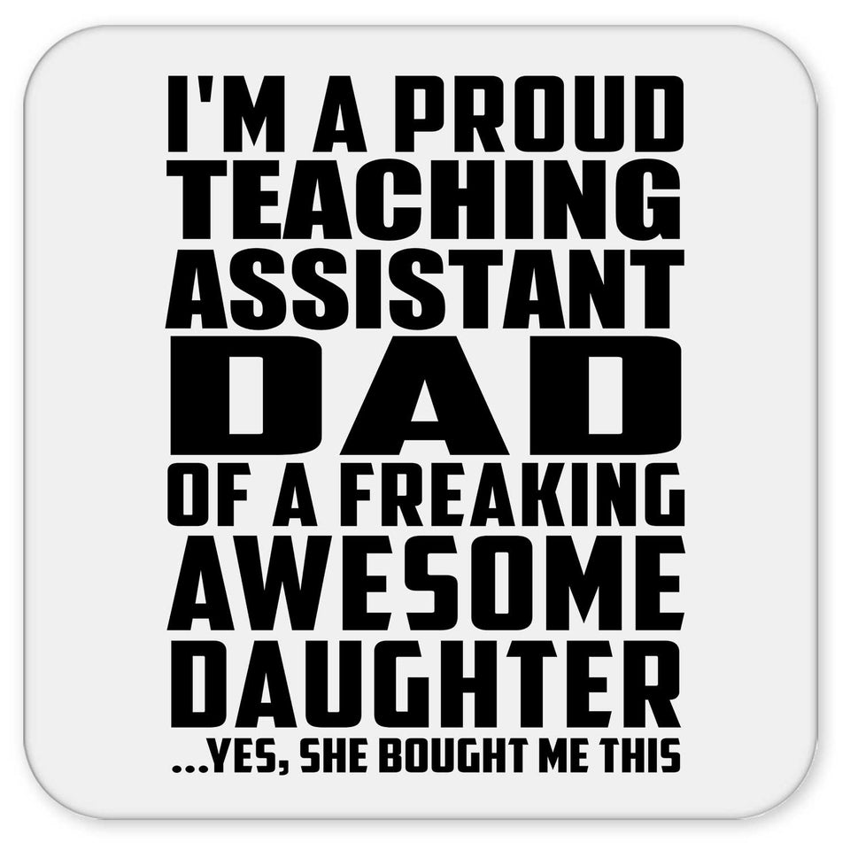 Proud Teaching Assistant Dad Of Awesome Daughter - Drink Coaster