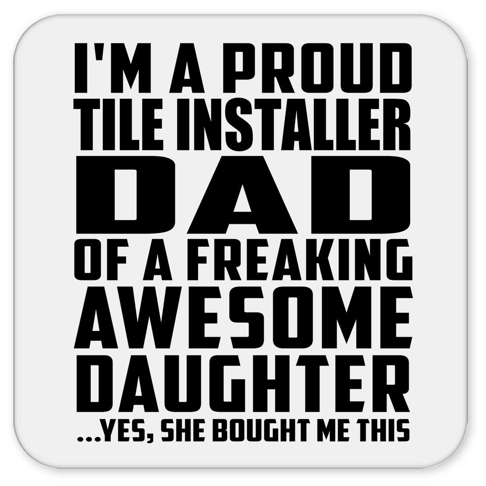 Proud Tile Installer Dad Of Awesome Daughter - Drink Coaster