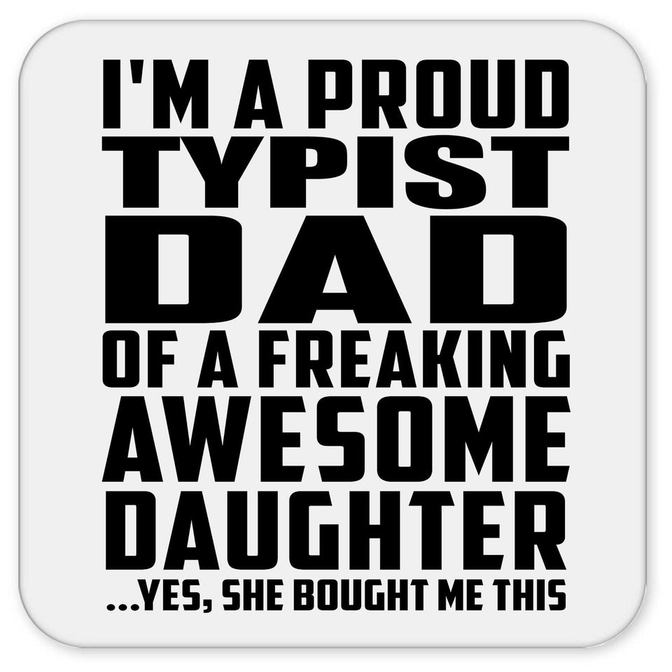 Proud Typist Dad Of Awesome Daughter - Drink Coaster