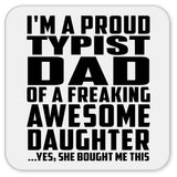 Proud Typist Dad Of Awesome Daughter - Drink Coaster