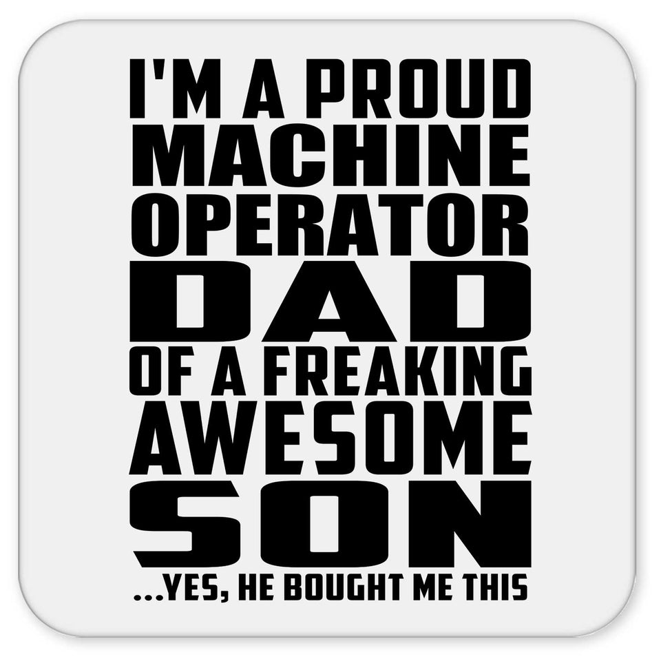 Proud Machine Operator Dad Of Awesome Son - Drink Coaster