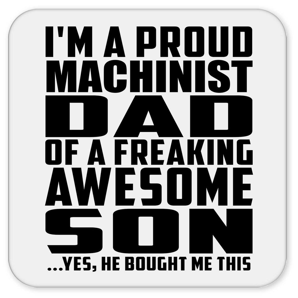 Proud Machinist Dad Of Awesome Son - Drink Coaster