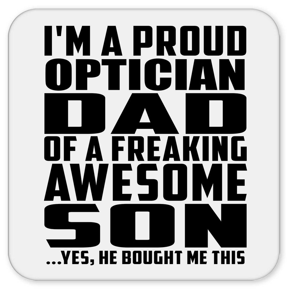 Proud Optician Dad Of Awesome Son - Drink Coaster