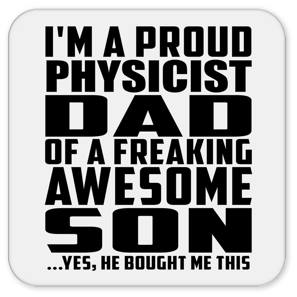Proud Physicist Dad Of Awesome Son - Drink Coaster