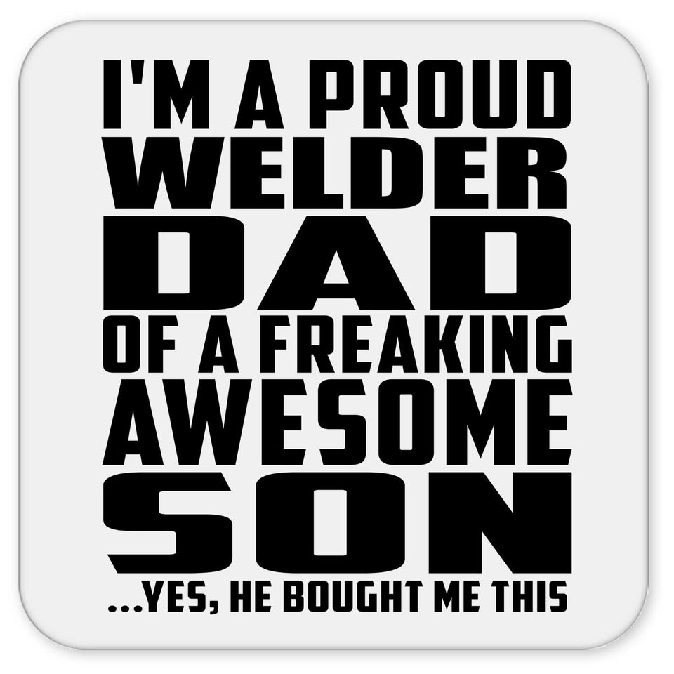 Proud Welder Dad Of Awesome Son - Drink Coaster