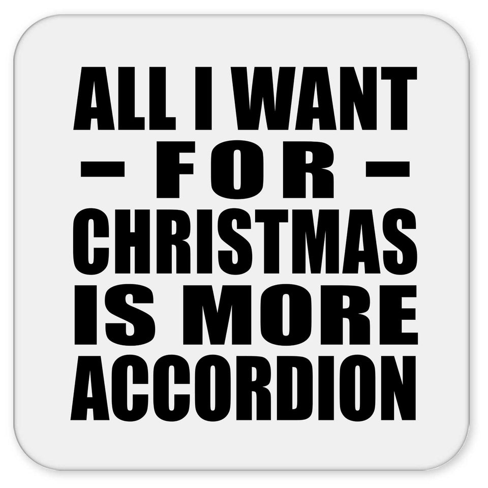 All I Want For Christmas Is More Accordion - Drink Coaster