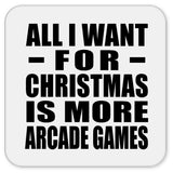 All I Want For Christmas Is More Arcade Games - Drink Coaster