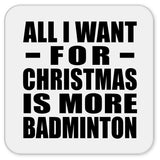 All I Want For Christmas Is More Badminton - Drink Coaster