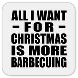 All I Want For Christmas Is More Barbecuing - Drink Coaster