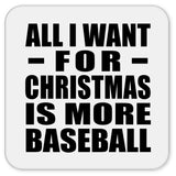 All I Want For Christmas Is More Baseball - Drink Coaster