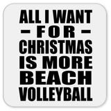 All I Want For Christmas Is More Beach Volleyball - Drink Coaster