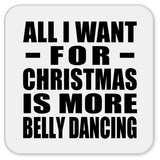 All I Want For Christmas Is More Belly Dancing - Drink Coaster