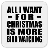 All I Want For Christmas Is More Bird Watching - Drink Coaster