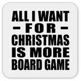 All I Want For Christmas Is More Board Game - Drink Coaster