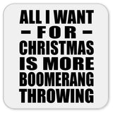 All I Want For Christmas Is More Boomerang Throwing - Drink Coaster