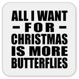 All I Want For Christmas Is More Butterflies - Drink Coaster