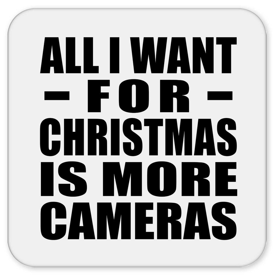 All I Want For Christmas Is More Cameras - Drink Coaster