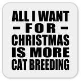 All I Want For Christmas Is More Cat Breeding - Drink Coaster