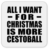 All I Want For Christmas Is More Cestoball - Drink Coaster