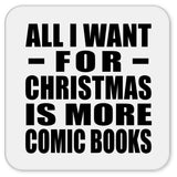 All I Want For Christmas Is More Comic Books - Drink Coaster